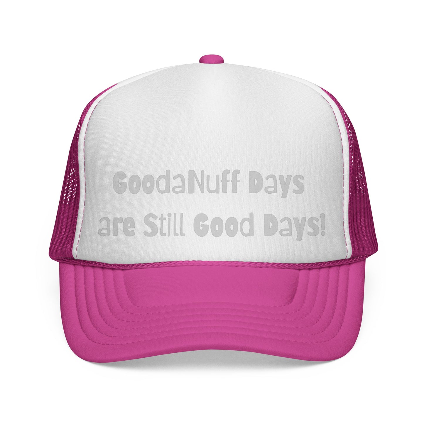 GoodaNuff Days are still Good Days! Trucker Hat