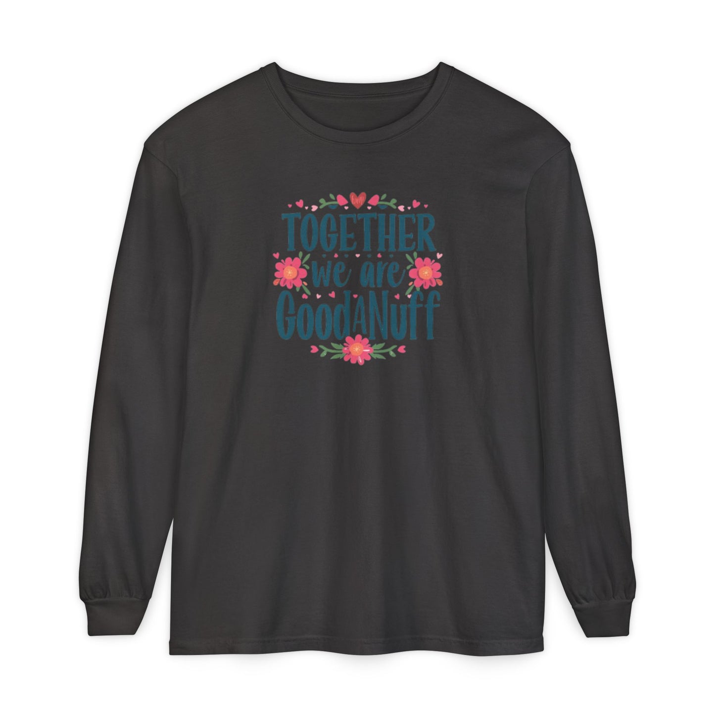 Together we are GoodaNuff Unisex Long Sleeve Tee