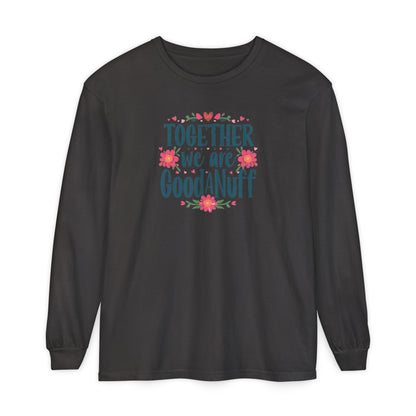 Together we are GoodaNuff Unisex Long Sleeve Tee