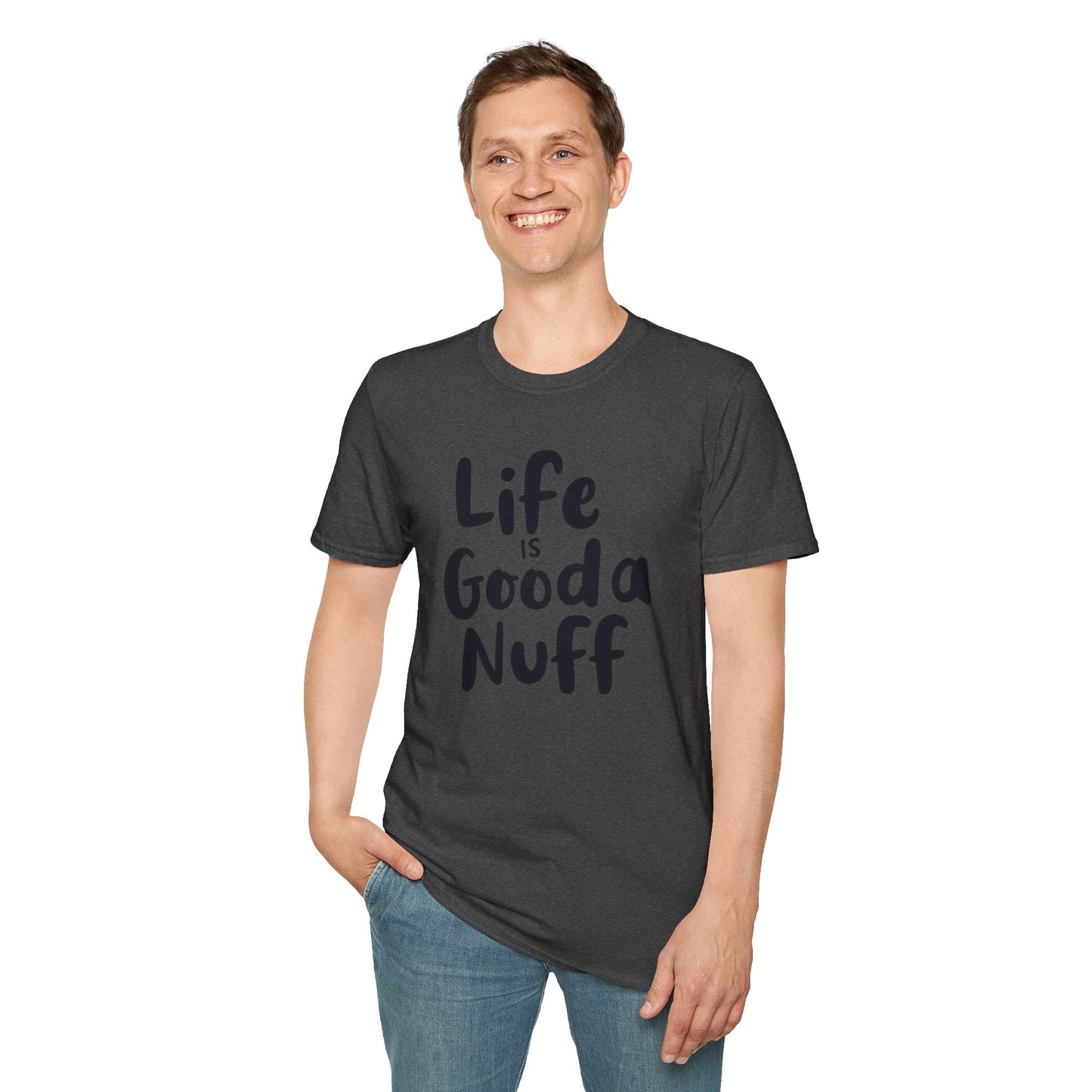 Life is GoodaNuff Unisex Softstyle T-Shirt