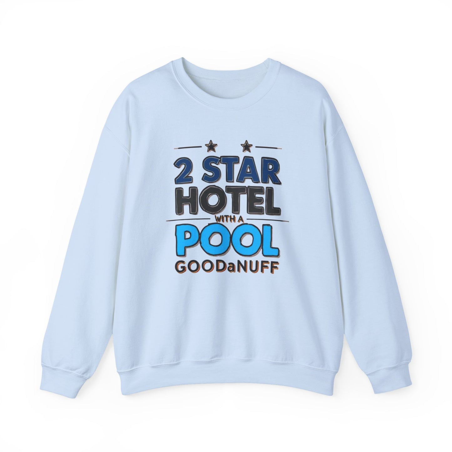 2 Star Hotel with a Pool. GoodaNuff Unisex Crewneck