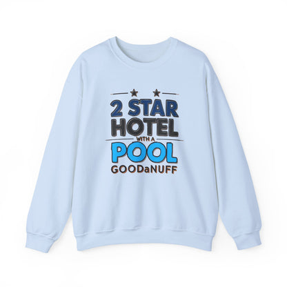2 Star Hotel with a Pool. GoodaNuff Unisex Crewneck