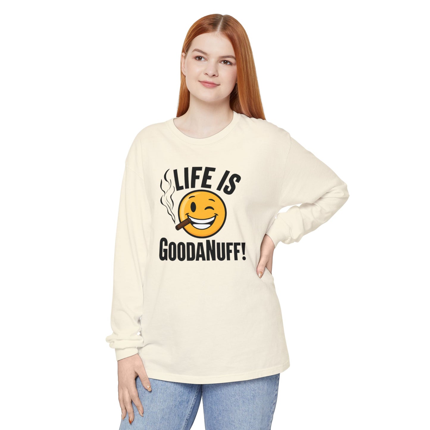Life is GoodaNuff Unisex Long Sleeve Tee