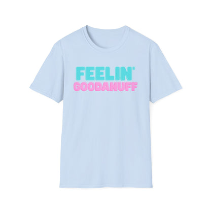 Feelin GoodaNuff Unisex Softstyle T-Shirt