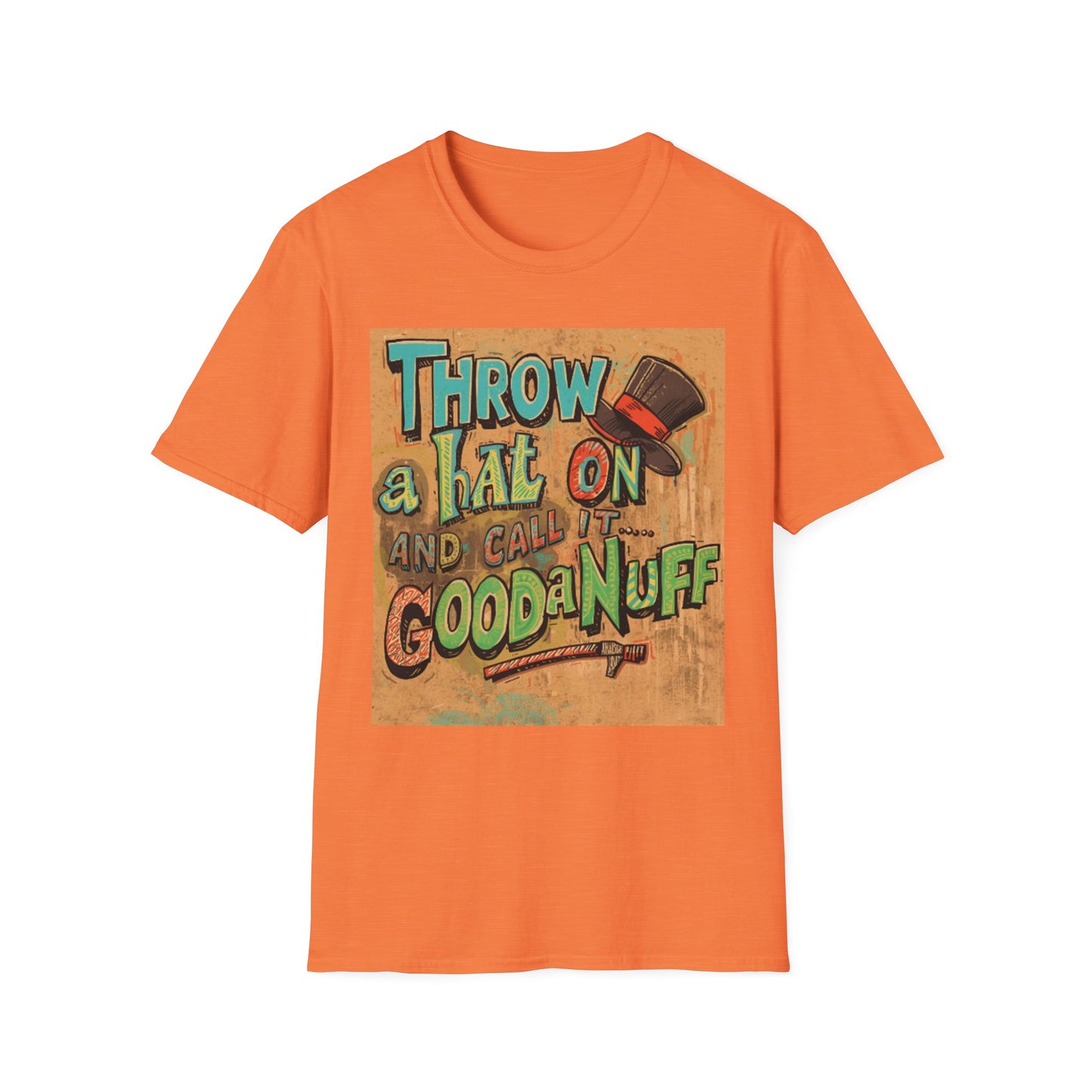 Throw a Hat on and Call it...GoodaNuff Unisex Softstyle T-Shirt