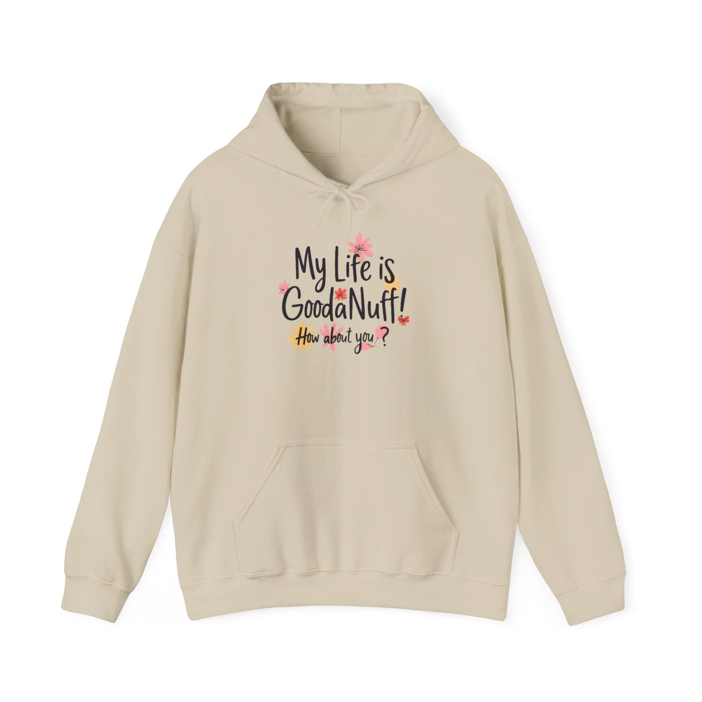 My Life is GoodaNuff! How about you? Unisex Hoodie