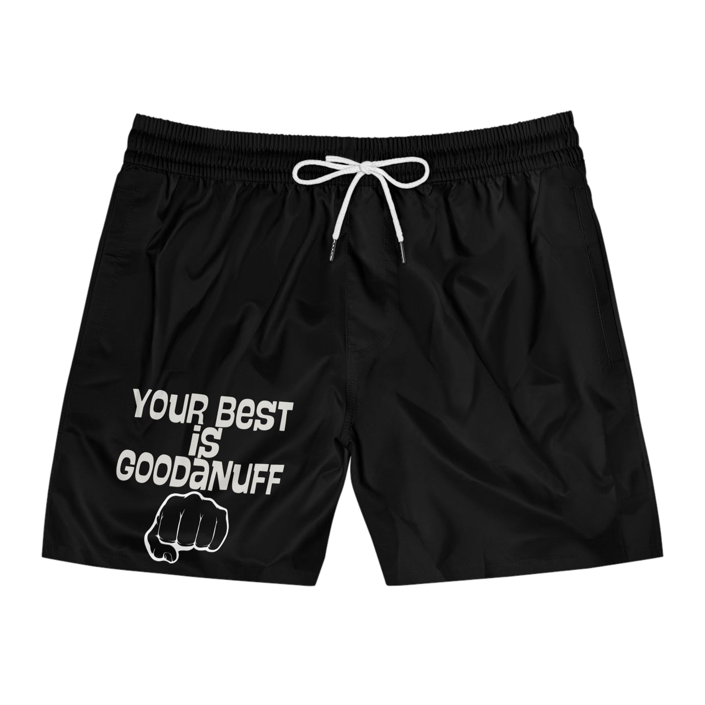 Your Best is GoodaNuff Swim Shorts