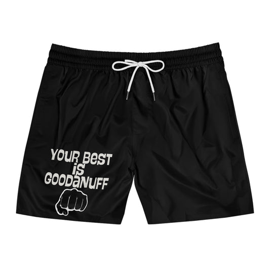 Your Best is GoodaNuff Swim Shorts
