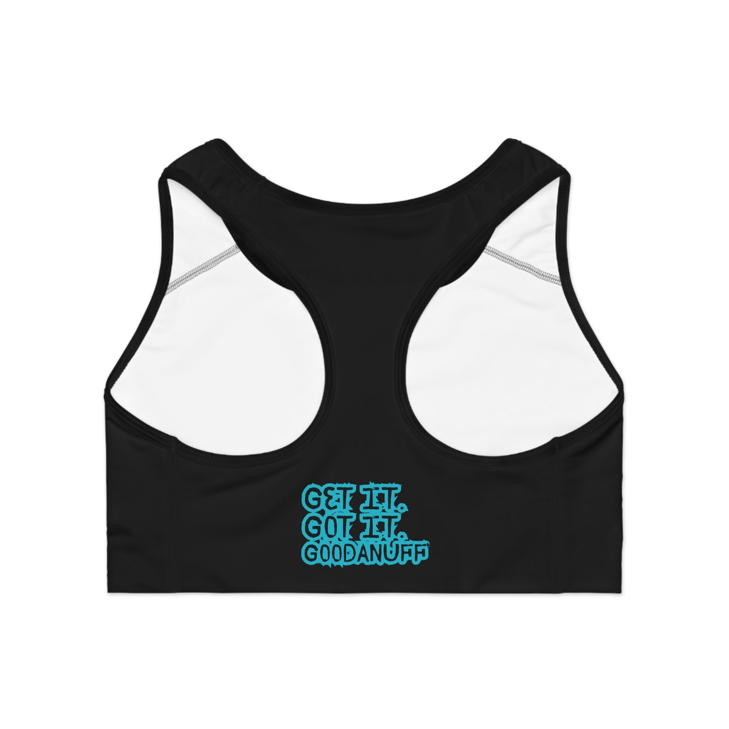 Get it. Got it. GoodaNuff Sports Bra
