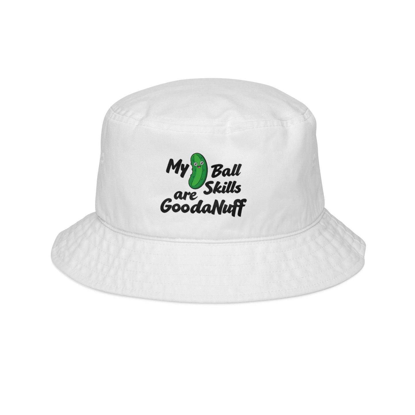 My Pickle Ball skills are GoodaNuff Bucket Hat