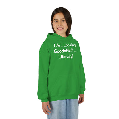 I Am Looking GoodaNuff…Literally Unisex Youth Hoodie