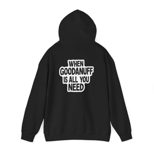 When GoodaNuff is all you Need Unisex Hoodie