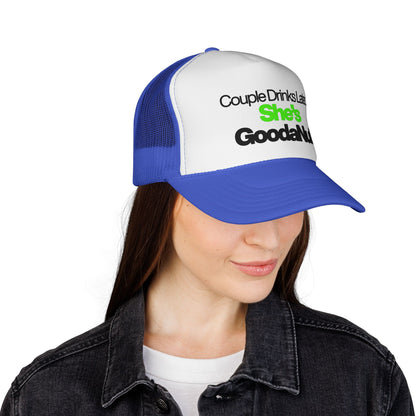 Couple Drinks Later…She’s GoodaNuff Trucker Hat