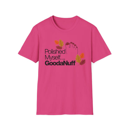 Polished Myself...GoodaNuff Fall Unisex Softstyle T-Shirt