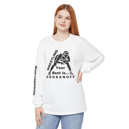 Wrestling Your Best is...GoodaNuff Unisex Long Sleeve Tee