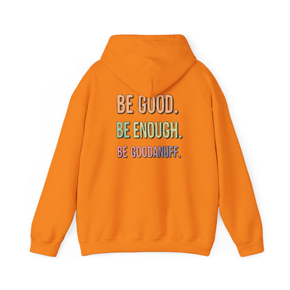 Be Good. Be Enough. Be GoodaNuff Unisex Hoodie