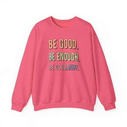 Be Good. Be Enough. Be GoodaNuff Unisex Crewneck