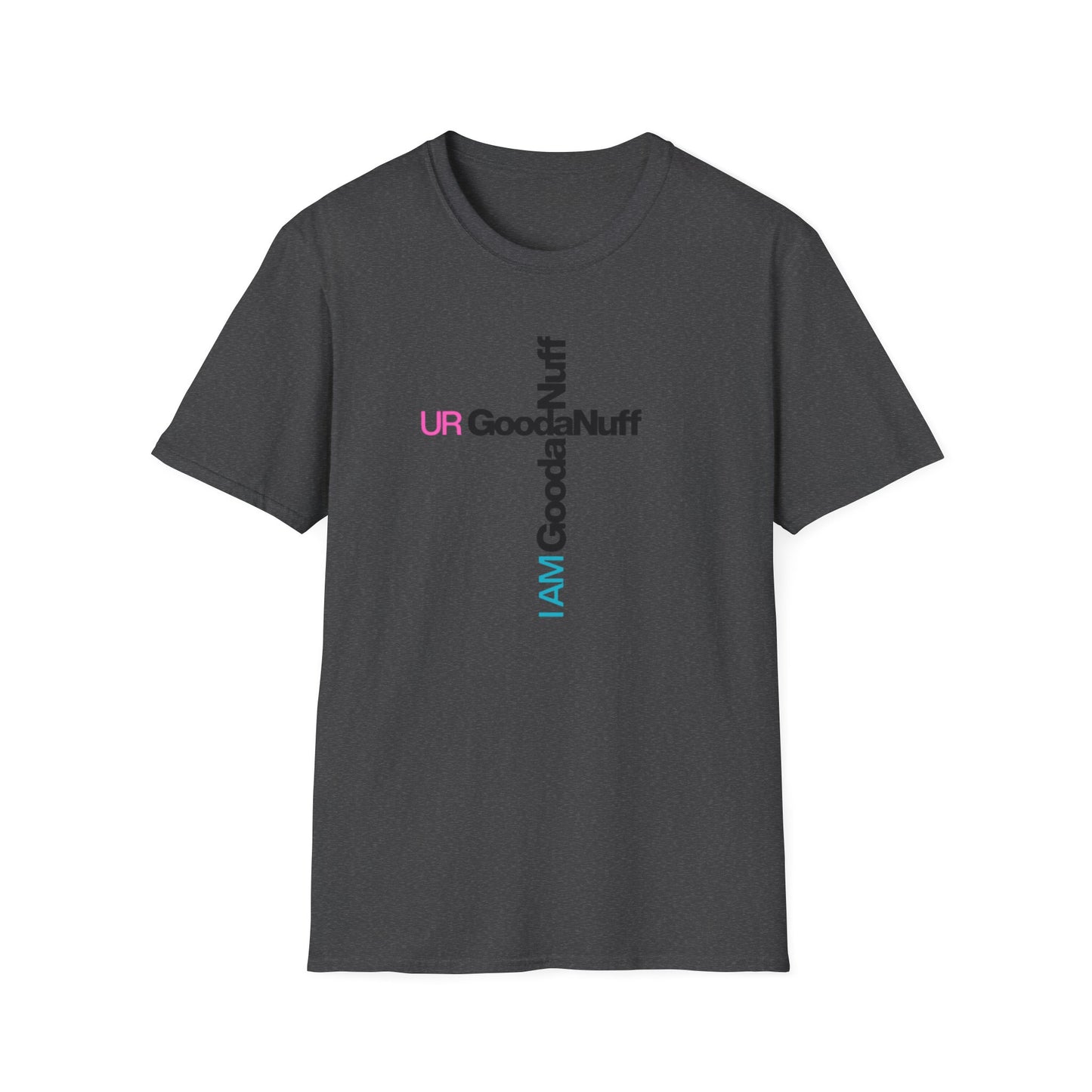 I AM GoodaNuff. UR GoodaNuff Unisex Softstyle T-Shirt