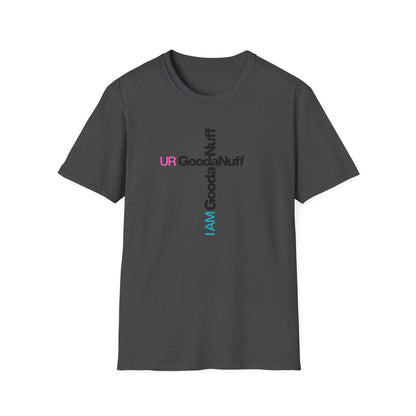 I AM GoodaNuff. UR GoodaNuff Unisex Softstyle T-Shirt