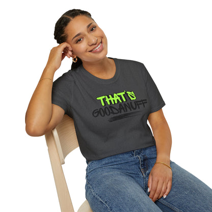 That's GoodaNuff Unisex Softstyle T-Shirt