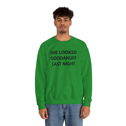 She Looked GoodaNuff Last Night Unisex Crewneck