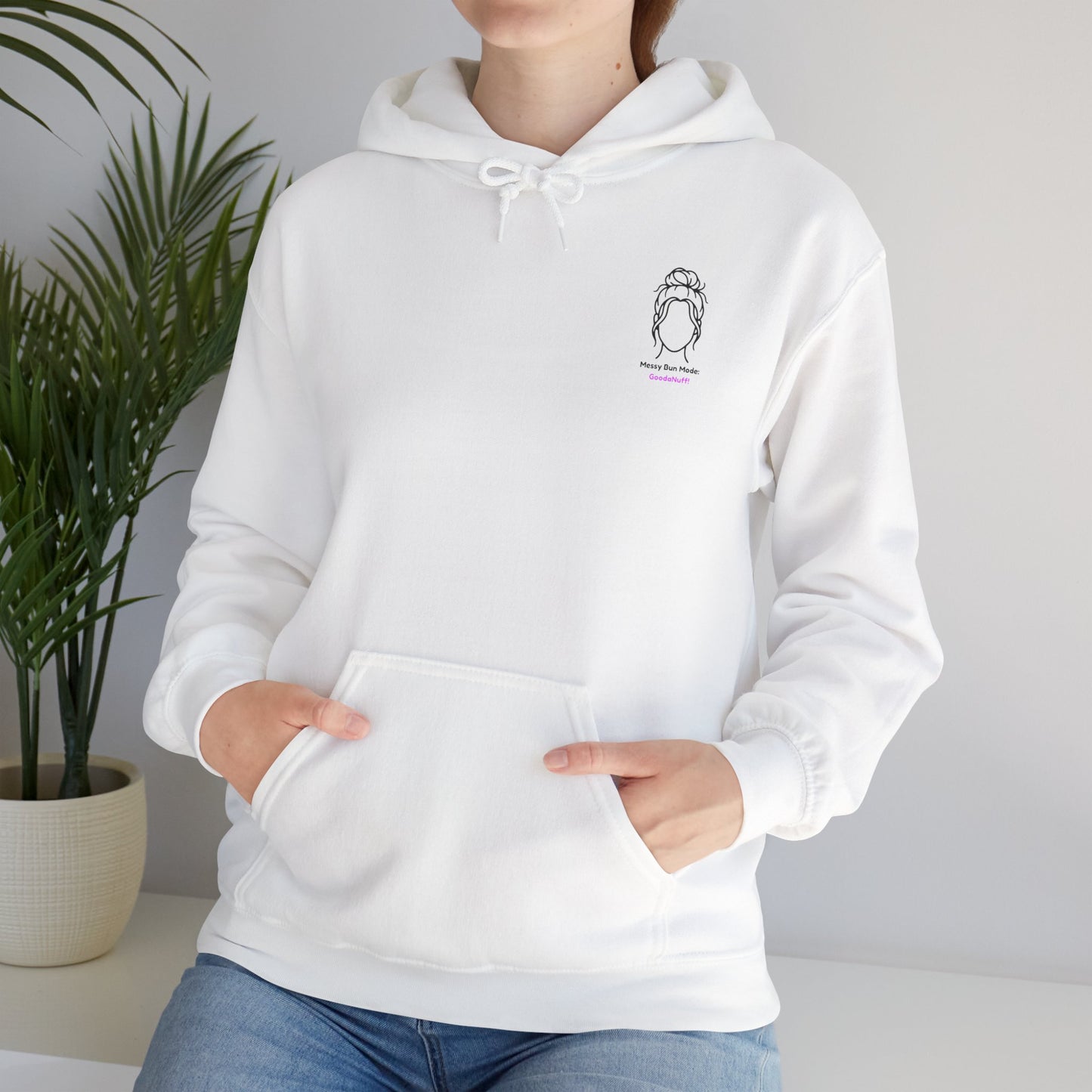 Messy Bun Mode: GoodaNuff Unisex Hoodie