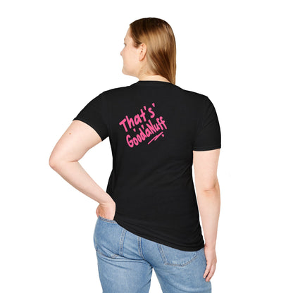 That's GoodaNuff Unisex Softstyle T-Shirt