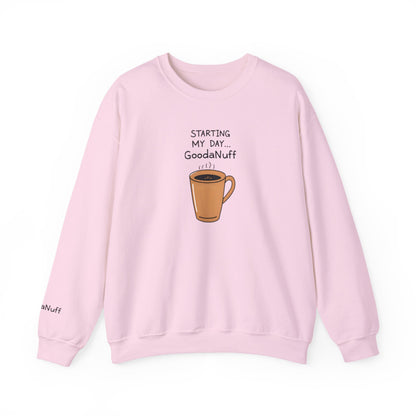 Starting my day...GoodaNuff Unisex Crewneck