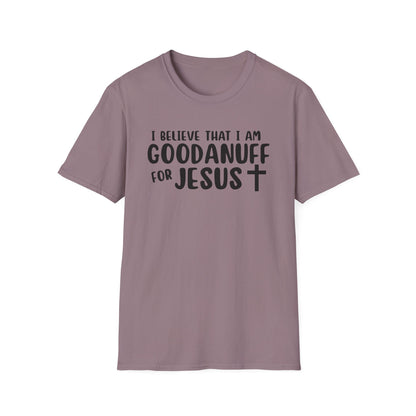 I Believe that I am GoodaNuff for Jesus Unisex Softstyle T-Shirt