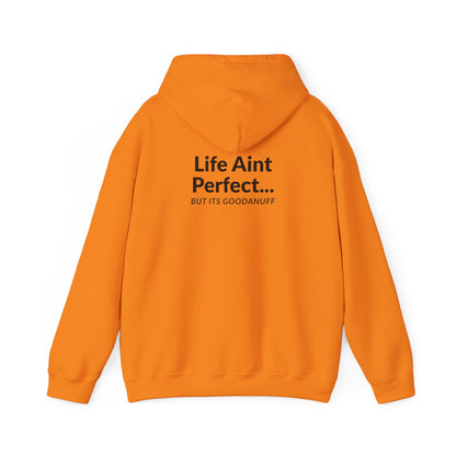 Life Aint Perfect but Its...GoodaNuff Hoodie