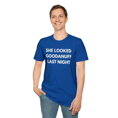 She Looked GoodaNuff Last Night Unisex Softstyle T-Shirt