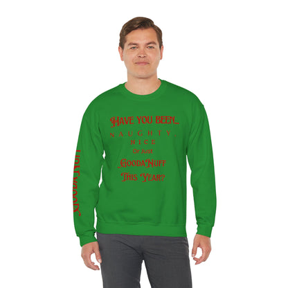 Have You Been… Naughty, Nice, Or Just Goodanuff This Year? Unisex Crewneck