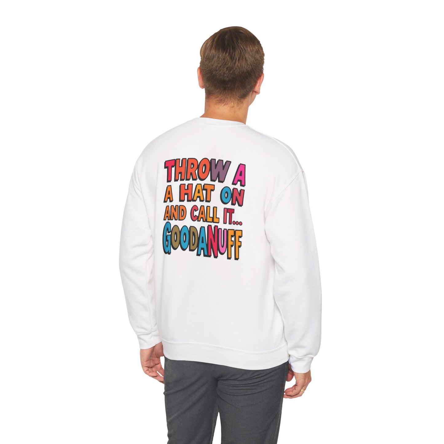 Throw a Hat on and Call it...GoodaNuff Unisex Crewneck