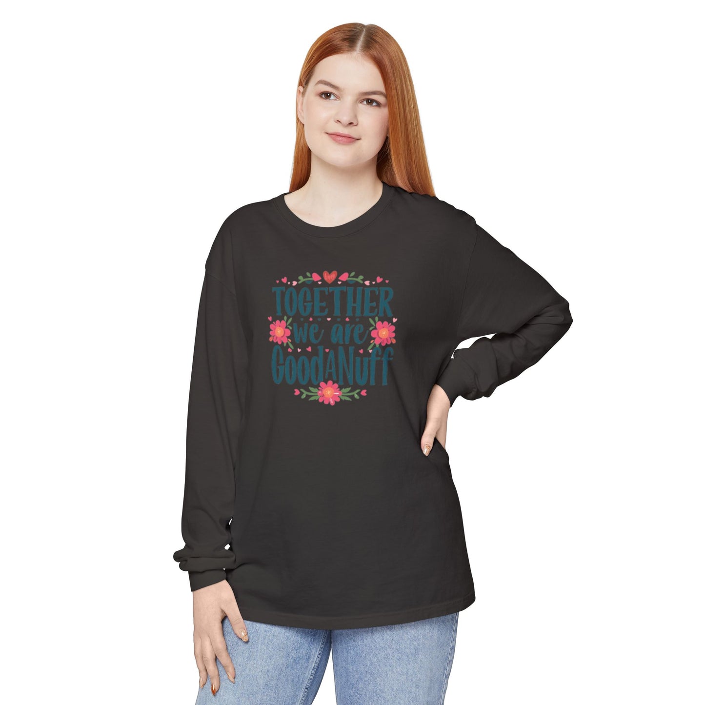 Together we are GoodaNuff Unisex Long Sleeve Tee