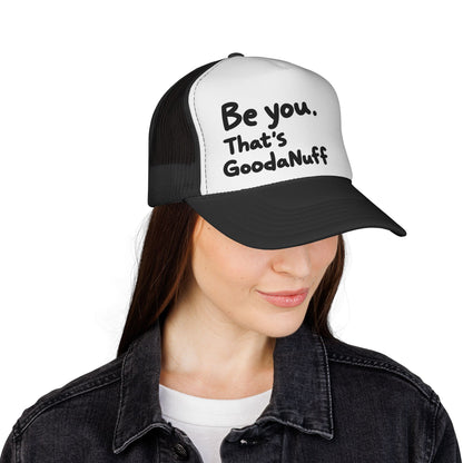 Be you. That's GoodaNuff Trucker Hat