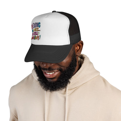 Big Swing and a Miss...I'm Still GoodaNuff! Trucker Hat