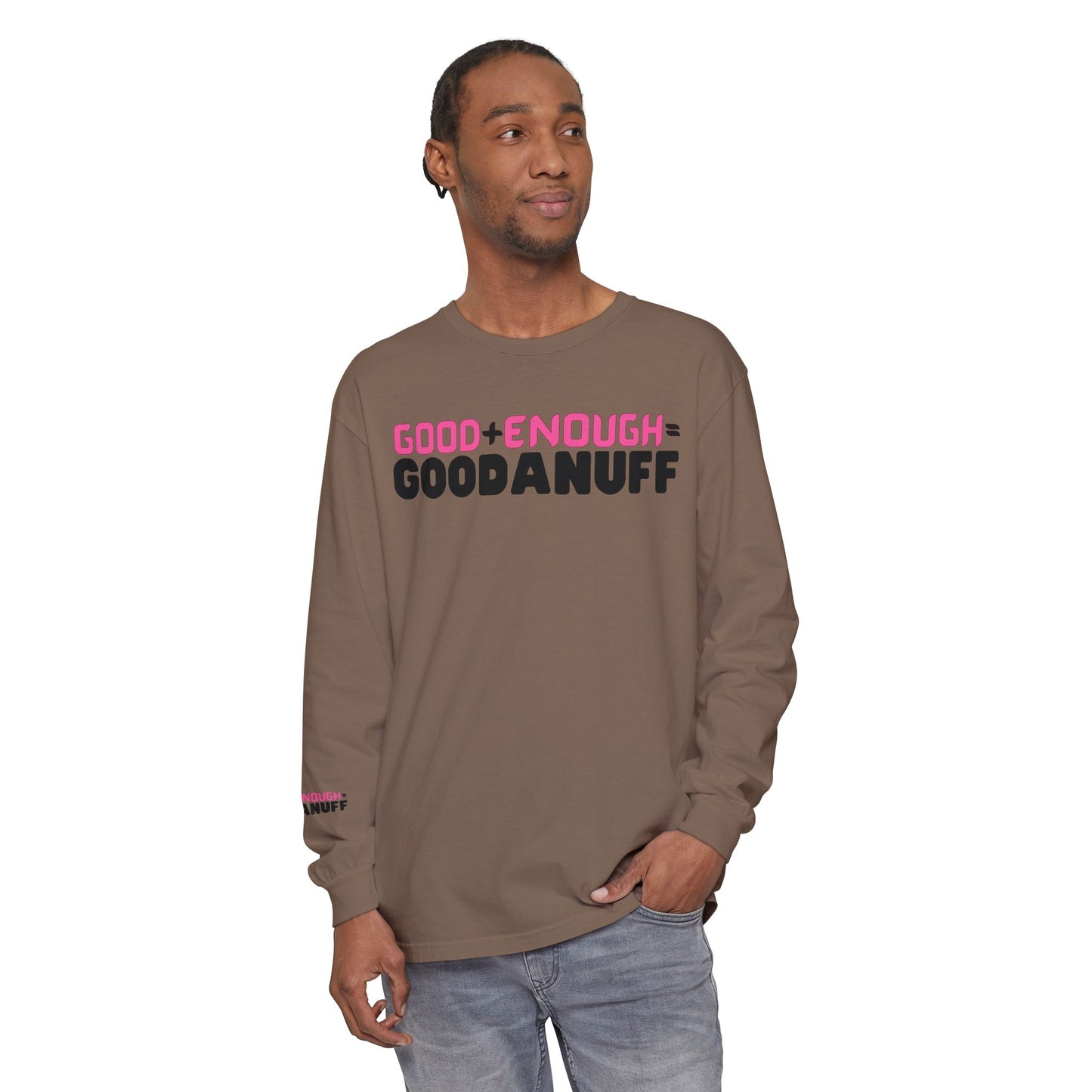 Good+Enough=GoodaNuff Unisex Long Sleeve Tee