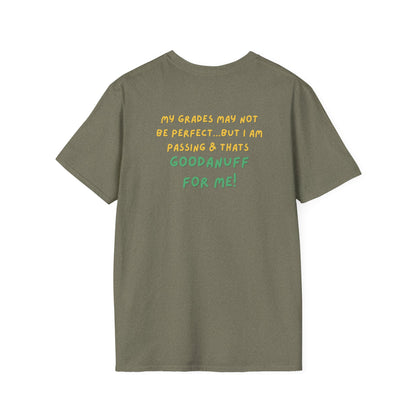 My Grades may not be Perfect...but I AM passing & that's GoodaNuff Unisex Softstyle T-Shirt