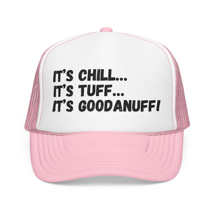 It's Chill...It's Tuff...It's GoodaNuff Trucker Hat
