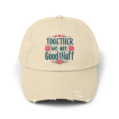 Together we are GoodaNuff Distressed Baseball Cap