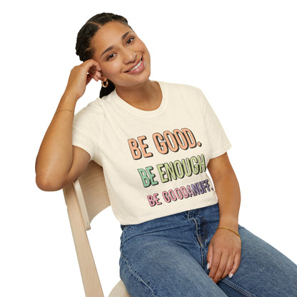 Be Good. Be Enough. Be GoodaNuff Unisex Softstyle T-Shirt