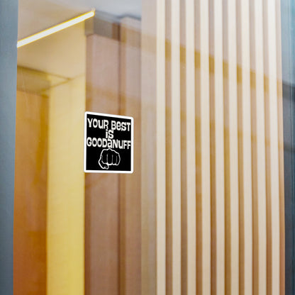 Your Best is GoodaNuff Sticker