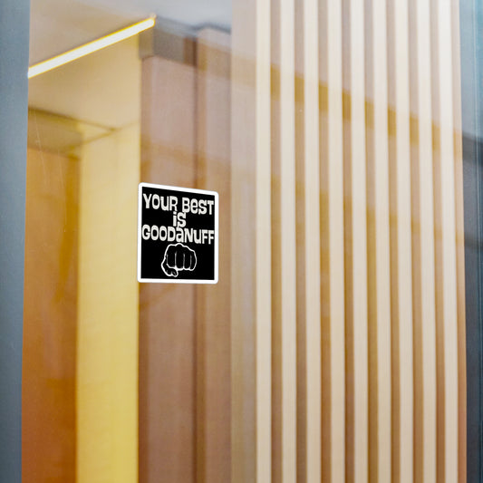 Your Best is GoodaNuff Sticker
