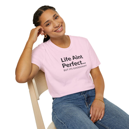 Life Ain't Perfect but It's...GoodaNuff Unisex Softstyle T-Shirt