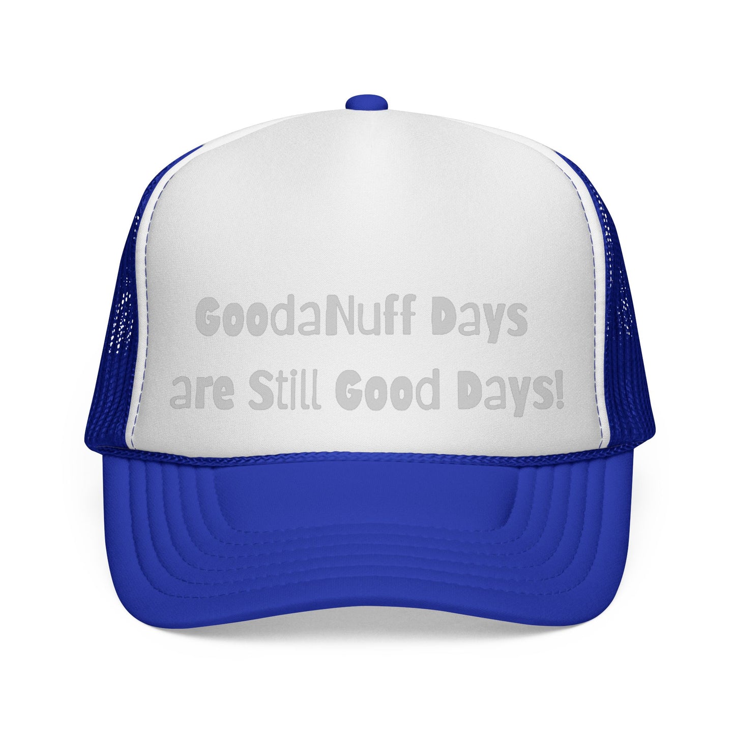 GoodaNuff Days are still Good Days! Trucker Hat