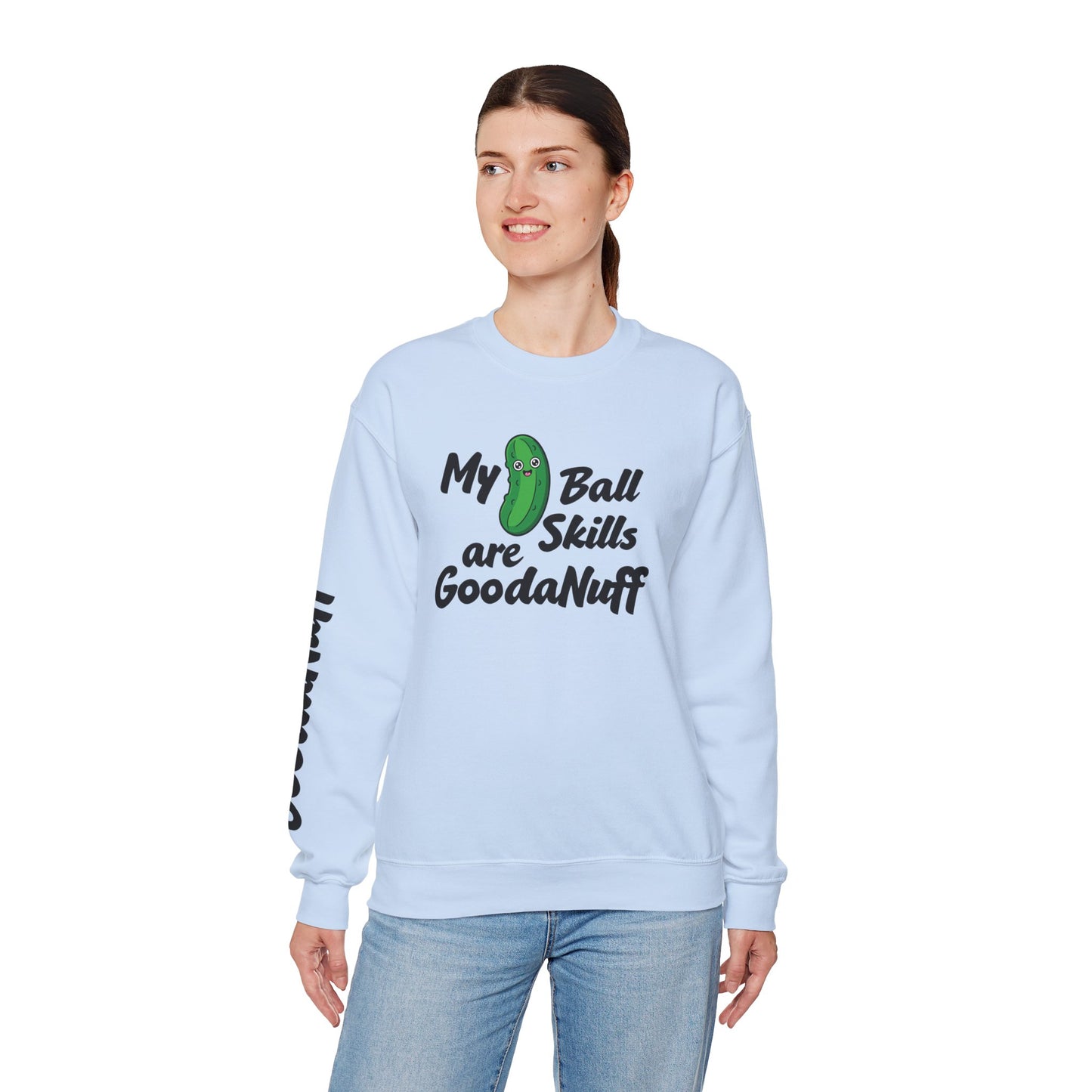 My Pickle Ball skills are GoodaNuff Unisex Crewneck