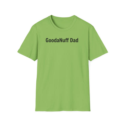 A good Dad isn't Perfect- he's Present. And being Present is always...GoodaNuff. Unisex Softstyle T-Shirt
