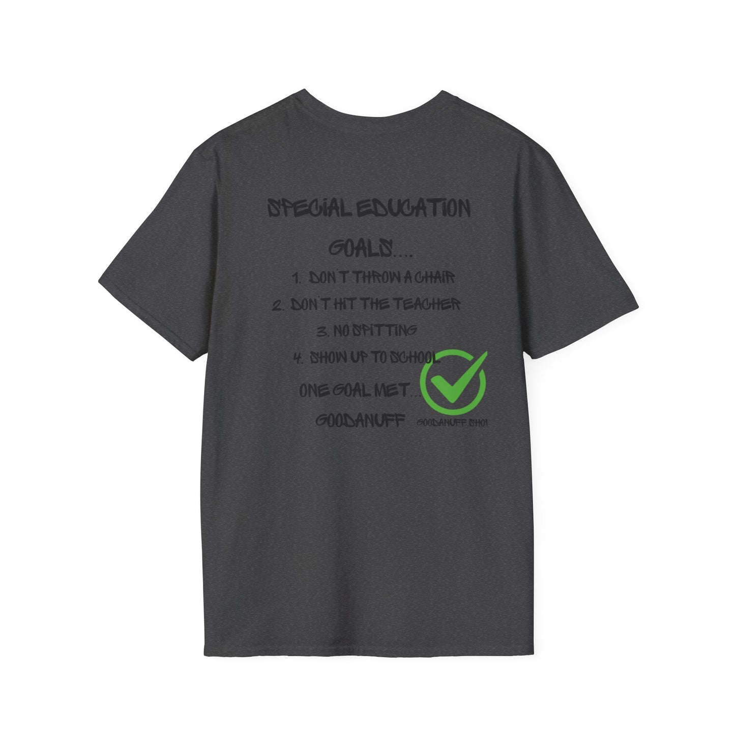 Special Education Goals...GoodaNuff Unisex Softstyle T-Shirt