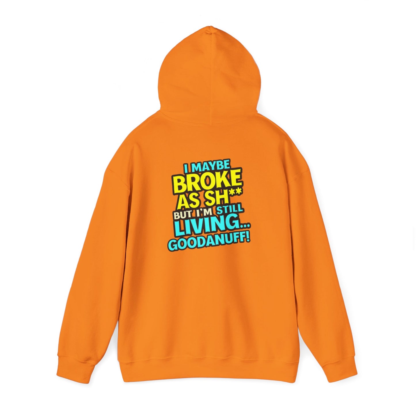 I maybe Broke as Sh** but I'm Still Living...GoodaNuff Unisex Hoodie