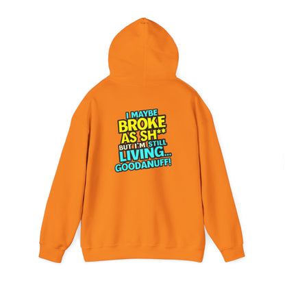 I maybe Broke as Sh** but I'm Still Living...GoodaNuff Unisex Hoodie